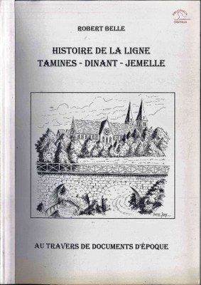 Histoire de la ligne Tamines - Dinant - Jemelle de Robert BELLE