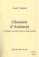 Louis VERHULST : Glossaire d'Arsimont. Contribution au parler wallon en Basse-Sambre