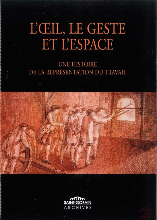 L' oeil, le geste et l'espace : une Histoire de la représentation du travail