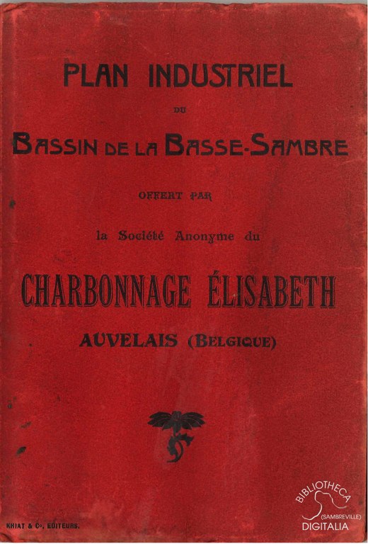 Plan Industriel. Bassin de la Basse-Sambre offert par la Société Anonyme du Charbonnage Elisabeth, Auvelais (Belgique)