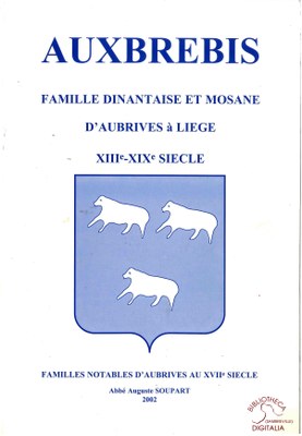 AUXBREBIS Famille dinantaise et mosane d'Aubrives à Liège XIIIe-XIXe siècle