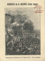 Horreur de la Guerre (Croix-Rouge) Massacre de Tamines, le 22 août 1914 - 637 victimes.