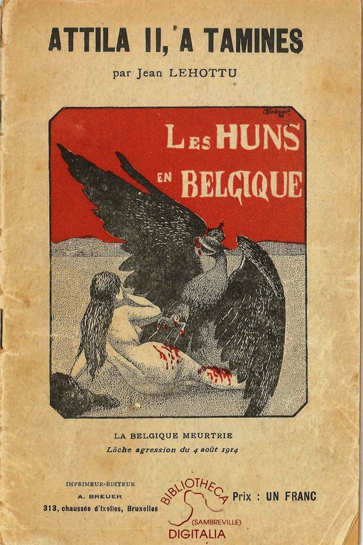 Attila II, à Tamines : Les Huns en  Belgique. La Belgique meurtrie. Lâche agression du 4 août 1914.