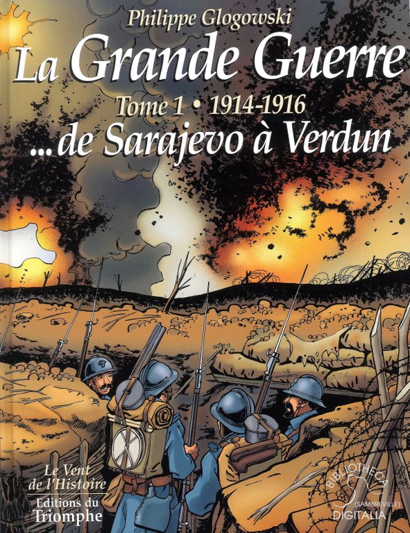 La Grande Guerre. Tome 1 : 1914-1916... De Sarajevo à Verdun.
