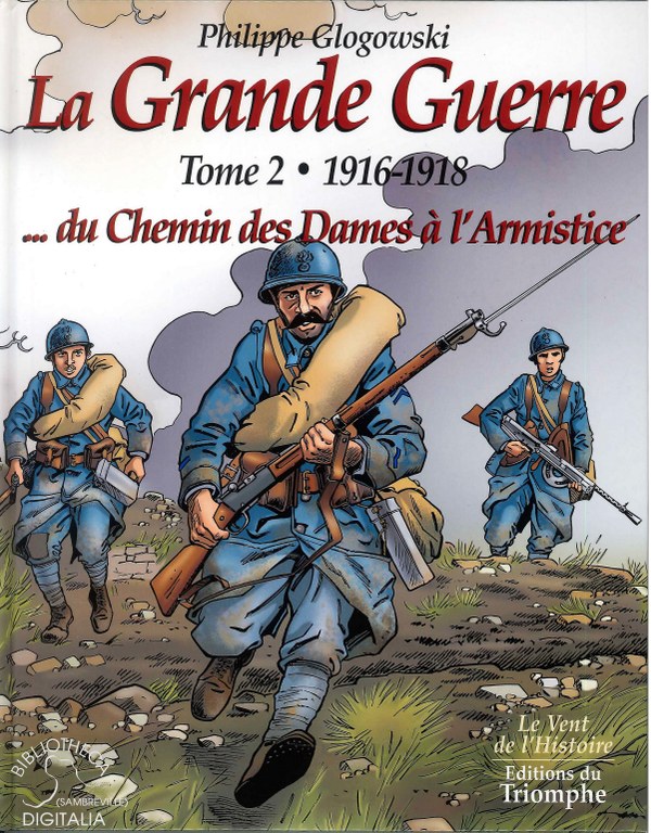 La Grande Guerre. Tome 2 : 1916-1918  ... Du Chemin des Dames à l'Armistice
