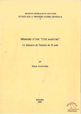 Mémoire d'une "Cité martyre". Le massacre de Tamines du 22 août.
