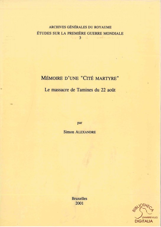 Mémoire d'une "Cité martyre". Le massacre de Tamines du 22 août.