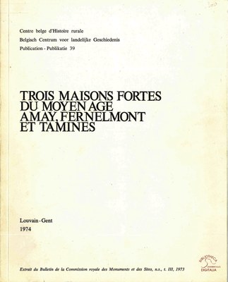 Trois maisons fortes du Moyen-âge, Amay, Fernelmont et Tamines