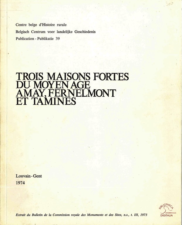 Trois maisons fortes du Moyen-âge, Amay, Fernelmont et Tamines