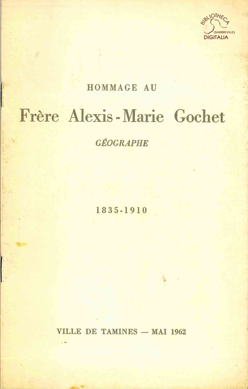 Hommage au Frère Alexis-Marie GOCHET : géographe (1835 - 1910)