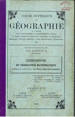 Cours supérieur de Géographie à l'usage de l'enseignement moyen du degré supérieur. Cosmographie et Géographie mathématique. Extraites de la IIIe partie : La terre dans son ensemble