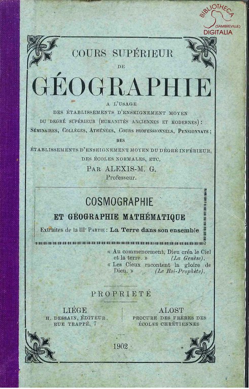 Cours supérieur de Géographie à l'usage de l'enseignement moyen du degré supérieur. Cosmographie et Géographie mathématique. Extraites de la IIIe partie : La terre dans son ensemble