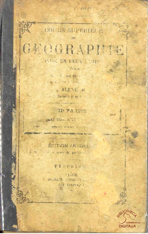 Cours supérieur de Géographie à l'usage de l'enseignement moyen supérieur. Ière partie : Géographie générale du globe. Géographie de la Belgique
