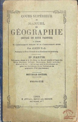Cours supérieur ou Manuel de Géographie à l'usage de l'enseignement primaire et de l'enseignement moyen supérieur (Divisé en deux parties). IIe partie