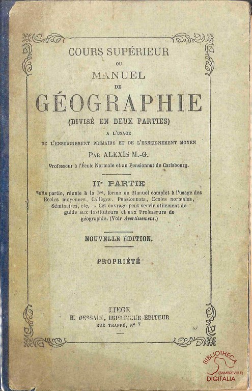 Cours supérieur ou Manuel de Géographie à l'usage de l'enseignement primaire et de l'enseignement moyen supérieur (Divisé en deux parties). IIe partie