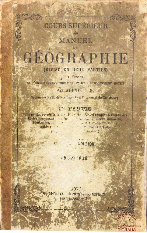 Cours supérieur ou Manuel de Géographie à l'usage de l'enseignement primaire et de l'enseignement moyen supérieur. Ière et IIe parties