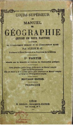 Cours supérieur ou Manuel de Géographie à l'usage de l'enseignement primaire et de l'enseignement moyen supérieur. Ière partie.